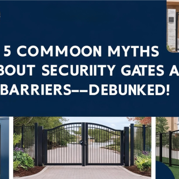 5 Common Myths About Security Gates and Barriers—Debunked!