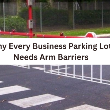 Why Every Business Parking Lot Needs Arm Barriers